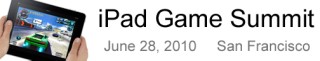 iPadでどんなゲームができる？ 6/28にサンフランシスコにて「iPad Game Summit」開催
